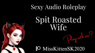 Spit Roasted Wife - Erotic Audio