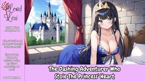 The Dashing Adventurer Who Stole The Princess Heart [erotic Love Story] [audio]