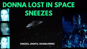 DONNA IS LOST IN A SPACE OF SNEEZES! SNEEZING WHILE HIDING FROM A TERMINATOR! SNEEZES, NOSEBLOWS AND MORE