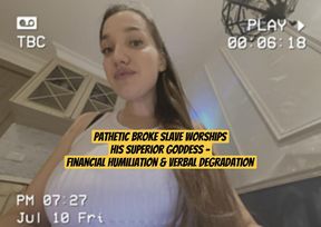 Pathetic Broke Slave Worships His Superior Goddess - Financial Humiliation & Verbal Degradation