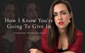 How I Know You’re Going To Give In: Findom Psychology