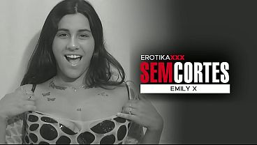 Emily X - Teste porn&ocirc_ - EROTIKAXXX - SEM CORTES - Cena completa