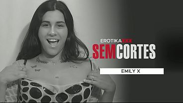 Emily X - Teste porn&ocirc_ - EROTIKAXXX - SEM CORTES - Cena completa