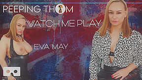 Watch Me Play With Eva May