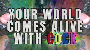 YOUR WORLD COMES ALIVE WITH COCK (Male Dom POV)