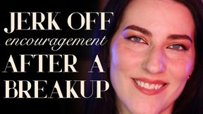 Jerk Off Encouragement After Breakup
