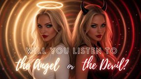 Will you listen to the Angel or the Devil?