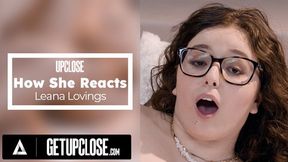 Close-Up: Her Reactions with Brunette Leana Lovings! Seductive Foreplay + Fantastic Cowgirl Position!