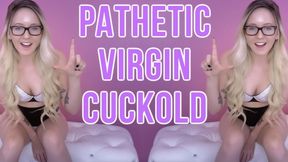 Pathetic Virgin Cuckold