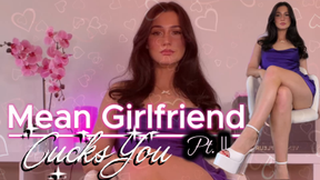 Mean Girlfriend Cucks You Pt. 2
