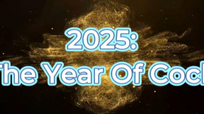 2025 The Year Of Cock