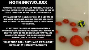 Milk tube ball birth and prolapse - Hotkinkyjo