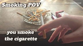 Smoking POV: You smoke the cigarette