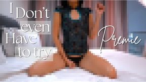 I Don't Even Have To Try, Premie (Pixelated)