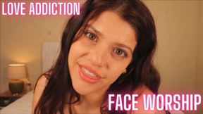 LOVE ADDICTION FACE WORSHIP