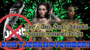 MISTRESS SHE : Don’tJerkNovember! Day 4 Slap, Suck, Submit! Torment yourself for thirst