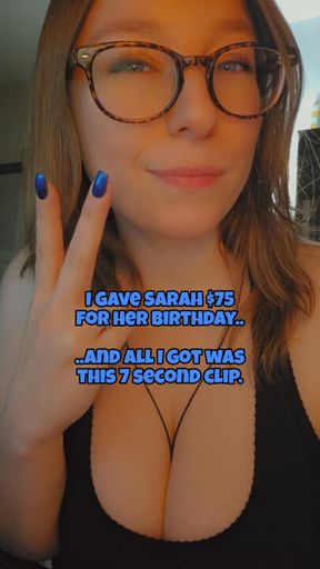 I Gave Sarah $75 for Her Birthday..