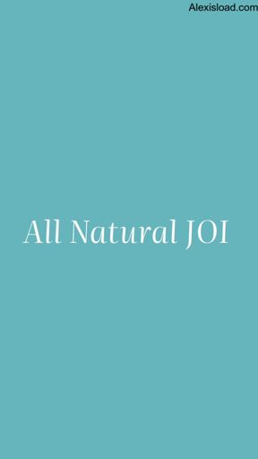 All Natural JOI