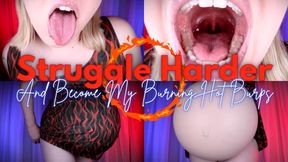 Struggle Harder and Become My Burning Hot Burps - HD