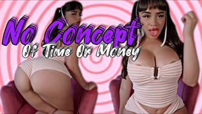 No Concept Of Time Or Money