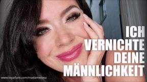 Ich vernichte deine Männlichkeit