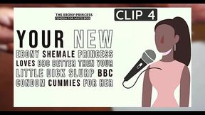 Clip 4 Your New Ebony Shemale Princess Loves BBC better then your little dick