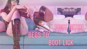 Foot bitch BEGS to Boot Lick