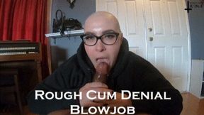 Rough Cum Denial Blowjob SD