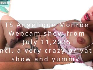 TS Angelique Monroe - Cam show from July 11, 2025
