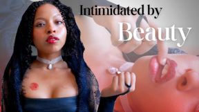 Intimidated by Beauty