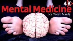 Mental Medicine for Weak Minds - 4K