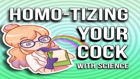 Homo-tizing Your Cock With Science