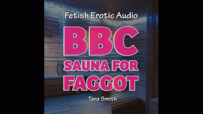 BBC Sauna For Fagboi Fetish Erotic Audio Encouraged Male Submission
