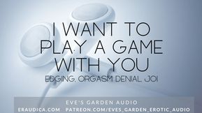 I Want to Play a Game With You - Erotic Audio with Edging and Orgasm Denial by Eve&#039;s Garden