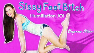 Sissy Foot Bitch Humiliation JOI
