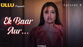 Ek Baar Aur Episode 4 Web Series 18+