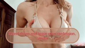 Kneel down and begin your confession, sinner