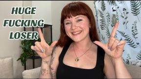 Huge Fucking LOSER