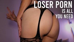 Loser Porn Is All You Need