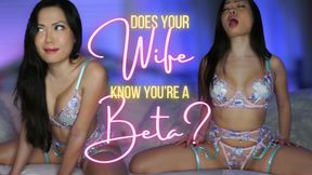 Does your Wife know you're a beta?