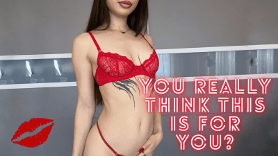 You Really Think This Is For You?
