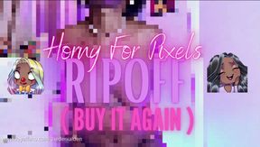 Horny For Pixels RIPOFF ( BUY IT AGAIN )