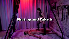 Shut up and Take it