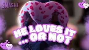 He Loves It… Or Not