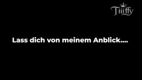 Lass dich von meinem Anblick....