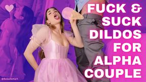 Fuck & Suck Dildos for Alpha Couple - CFNM Anal JOI Cuckold BJ with Rebelle Hart