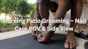 Morning Patio Grooming – Nail Care POV & Side View