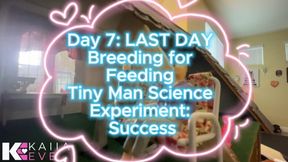 Day 7: LAST DAY of Breeding for Feeding Tiny Man Science Experiment: Success