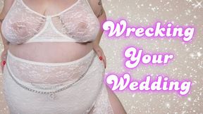 Wrecking Your Wedding