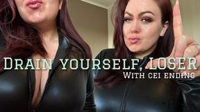 Drain yourself, loser